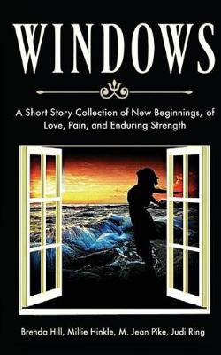 Book cover for Windows a Short Story Collection of New Beginnings, of Love, Pain, and Enduring Strength