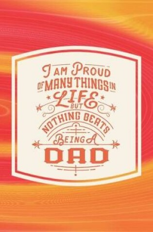 Cover of I Am Proud Of Many Things In Life But Nothing Beats Being A Dad