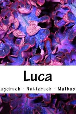 Cover of Tagebuch - Notizbuch - Malbuch - Vorname Luca