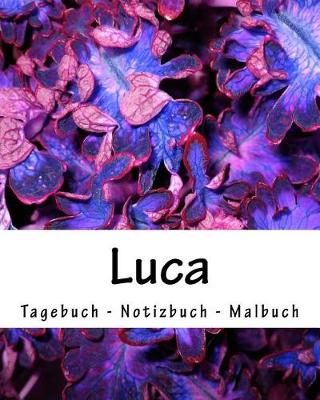 Book cover for Tagebuch - Notizbuch - Malbuch - Vorname Luca