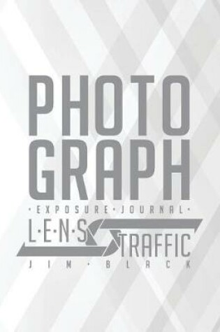 Cover of Photograph Exposure Journal - LENS Traffic