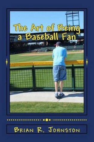 Cover of The Art of Being a Baseball Fan