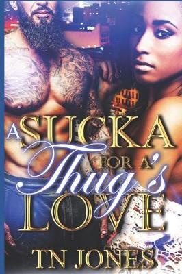 Book cover for A Sucka For A Thug's Love