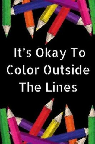 Cover of It's Okay To Color Outside The Lines