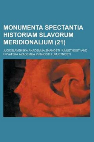 Cover of Monumenta Spectantia Historiam Slavorum Meridionalium Volume 21