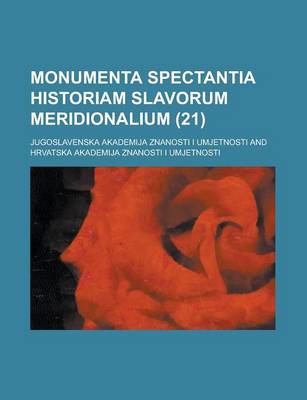 Book cover for Monumenta Spectantia Historiam Slavorum Meridionalium Volume 21