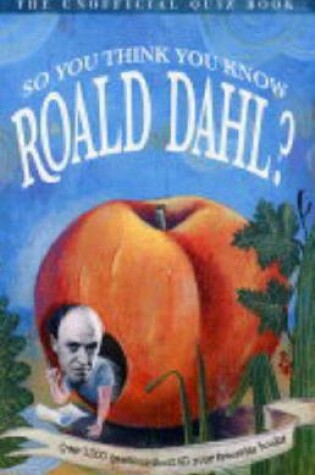 Cover of So You Think You Know Roald Dahl?