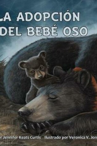 Cover of La Adopci�n del Beb� Oso (Baby Bear's Adoption)
