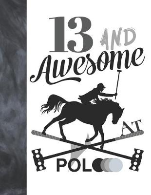 Book cover for 13 And Awesome At Polo