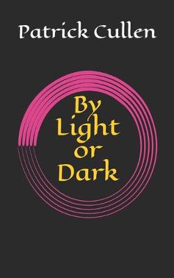 Book cover for By Light or Dark