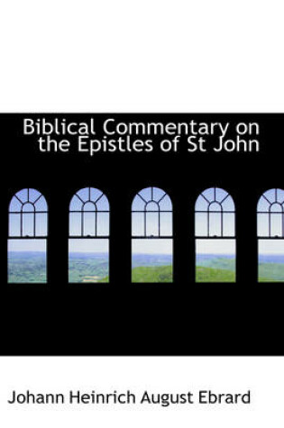 Cover of Biblical Commentary on the Epistles of St John