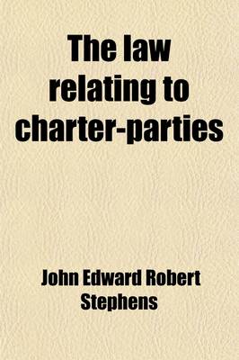 Book cover for The Law Relating to Charter Parties