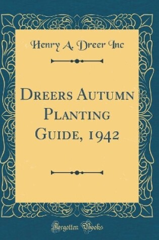 Cover of Dreers Autumn Planting Guide, 1942 (Classic Reprint)