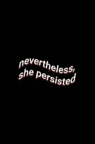 Cover of nevertheless, she persisted