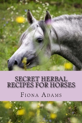 Book cover for Secret Herbal Recipes for Horses