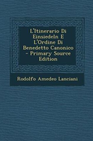 Cover of L'Itinerario Di Einsiedeln E L'Ordine Di Benedetto Canonico - Primary Source Edition