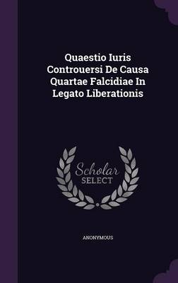 Book cover for Quaestio Iuris Controuersi de Causa Quartae Falcidiae in Legato Liberationis