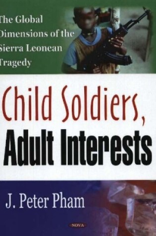 Cover of Child Soldiers, Adult Interests