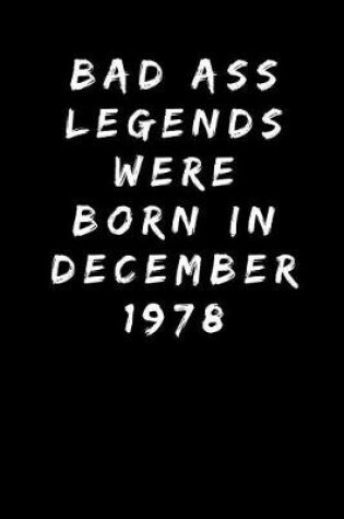 Cover of Bad Ass Legends Were Born In December 1978