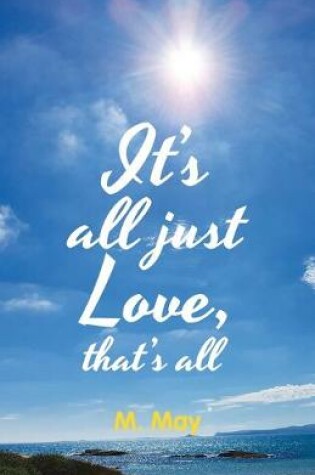 Cover of It's All Just Love, That's All