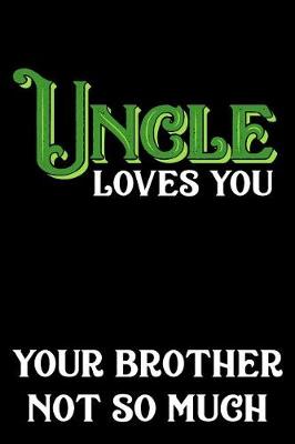 Cover of Uncle Loves You Your Brother Not So Much