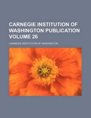 Book cover for Carnegie Institution of Washington Publication Volume 26