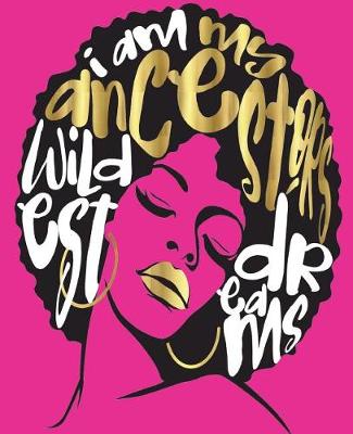 Book cover for Black Girl Magic My Ancestors Wildest Dreams Pink Gold 7.5" x 9.25" College Ruled (Journal Composition Notebook Book)