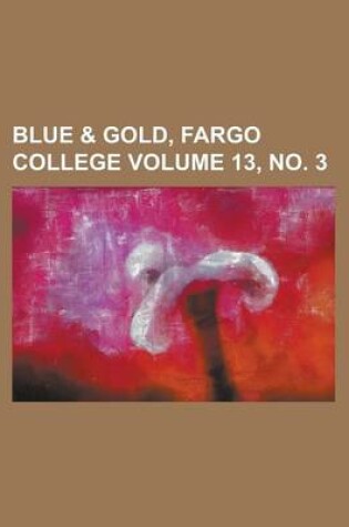 Cover of Blue & Gold, Fargo College Volume 13, No. 3