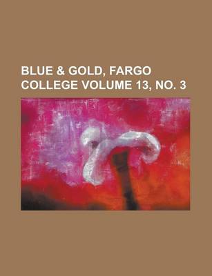 Book cover for Blue & Gold, Fargo College Volume 13, No. 3