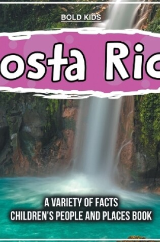 Cover of Costa Rica A Variety Of Facts 1st Grade Children's Book