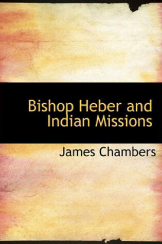 Cover of Bishop Heber and Indian Missions