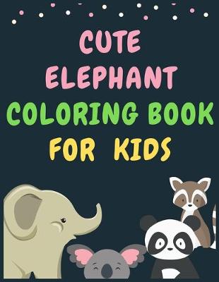 Book cover for Cute Elephant Coloring Book for Kids