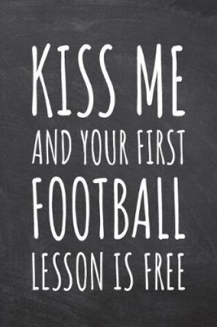 Cover of Kiss Me And Your First Football Lesson is Free