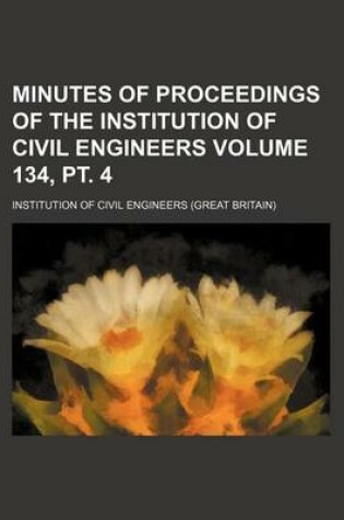 Cover of Minutes of Proceedings of the Institution of Civil Engineers Volume 134, PT. 4