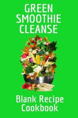 Cover of Green Smoothie Cleanse Blank Recipe Cookbook