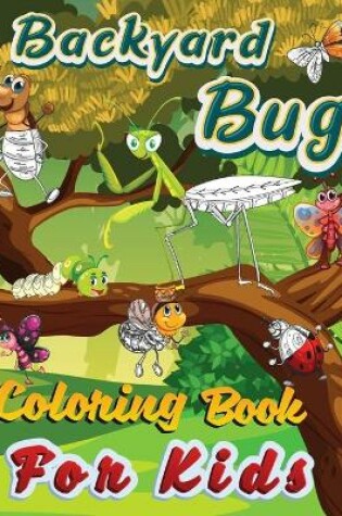 Cover of Backyard Bug Coloring Book For Kids