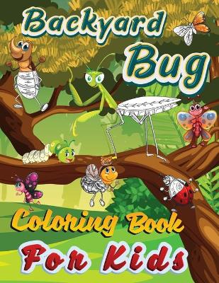 Book cover for Backyard Bug Coloring Book For Kids