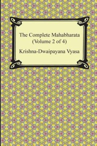 Cover of The Complete Mahabharata (Volume 2 of 4, Books 4 to 7)