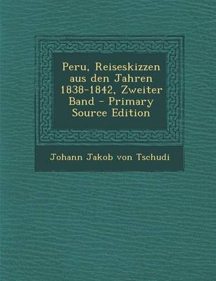 Book cover for Peru, Reiseskizzen Aus Den Jahren 1838-1842, Zweiter Band