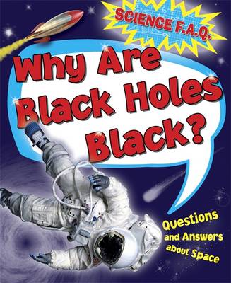 Book cover for Why Are Black Holes Black? Questions and Answers About Outer Space