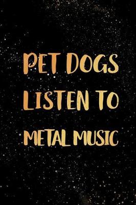 Book cover for Pet Dogs Listen To Metal Music