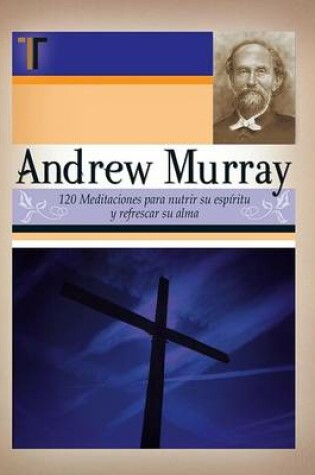 Cover of Andrew Murray - 120 Meditaciones (Andrew Murray 120 Meditations)