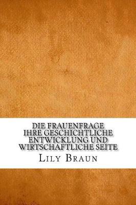 Book cover for Die Frauenfrage ihre geschichtliche Entwicklung und wirtschaftliche Seite