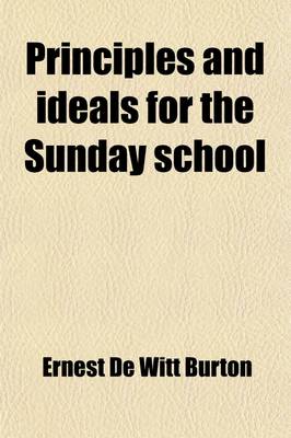 Book cover for Principles and Ideals for the Sunday School; An Essay in Religious Pedagogy