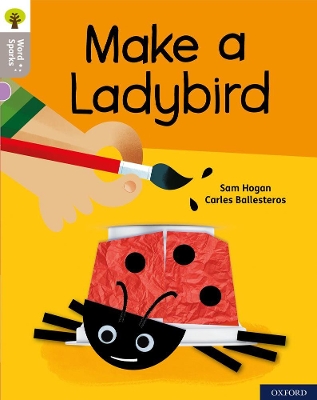 Book cover for Oxford Reading Tree Word Sparks: Level 1: Make a Ladybird