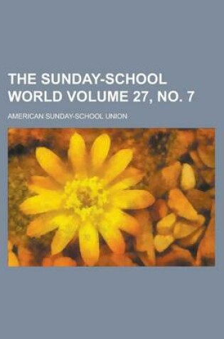 Cover of The Sunday-School World Volume 27, No. 7