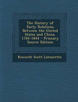 Book cover for The History of Early Relations Between the United States and China, 1784-1844
