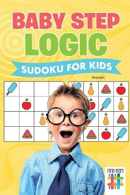 Book cover for Baby Step Logic Sudoku for Kids