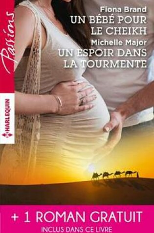 Cover of Un Bebe Pour Le Cheikh - Un Espoir Dans La Tourmente - Seduite Malgre Elle