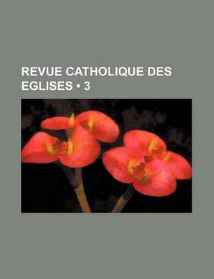 Book cover for Revue Catholique Des Eglises (3)